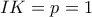 IK=p=1 IK=p=1