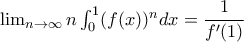 \lim_{n\rightarrow \infty }n\int_{0}^{1}(f(x))^{n}dx=\dfrac{1}{f'(1)}