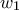 w_1