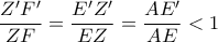 \displaystyle \frac{Z'F'}{ZF} = \frac{E'Z'}{EZ} = \frac{AE'}{AE} < 1