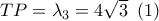 TP = {\lambda _3} = 4\sqrt 3 \,\,\left( 1 \right)
