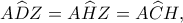 A\widehat DZ=A\widehat HZ=A\widehat CH,