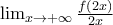 \lim_{x\rightarrow +\infty }\frac{f(2x)}{2x}\x