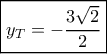 \boxed{{y_T} = - \frac{{3\sqrt 2 }}{2}} \boxed{{y_T} = - \frac{{3\sqrt 2 }}{2}}