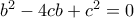 b^2-4cb+c^2=0