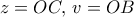 z=OC,\, v=OB
