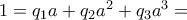 1 = q_{1}a+q_{2}a^2+q_{3}a^{3}= 1 = q_{1}a+q_{2}a^2+q_{3}a^{3}=