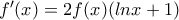 {f}'(x)=2f(x)(lnx+1)