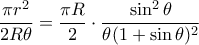 \displaystyle{\frac {\pi r^2}{2R\theta}= \frac {\pi R}{2}\cdot \frac {\sin ^2 \theta}{\theta (1+ \sin \theta)^2}}