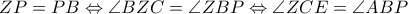 ZP=PB\Leftrightarrow \angle BZC=\angle ZBP\Leftrightarrow \angle ZCE=\angle ABP