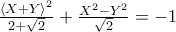 \frac{\left<X+Y\right>^{2}}{2+\sqrt{2}}+\frac{X^{2}-Y^{2}} {\sqrt{2}}=-1