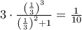 3 \cdot \frac{{{{\left( {\frac{1}{3}} \right)}^3}}}{{{{\left( {\frac{1}{3}} \right)}^2} + 1}} = \frac{1}{{10}}