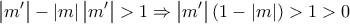 \displaystyle{ 
\left| {m'} \right| - \left| m \right|\left| {m'} \right| > 1 \Rightarrow \left| {m'} \right|(1 - \left| m \right|) > 1 > 0 
}