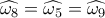 \widehat {{\omega _8}} = \widehat {{\omega _5}} = \widehat {{\omega _9}}