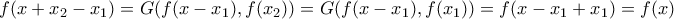 \displaystyle{f(x+x_2-x_1)=G(f(x-x_1),f(x_2))=G(f(x-x_1),f(x_1))=f(x-x_1+x_1)=f(x)}