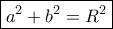 \boxed {a^2+b^2=R^2} \boxed {a^2+b^2=R^2}