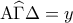 {\rm A}\widehat\Gamma \Delta  = y