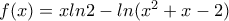 f(x)=xln2-ln(x^{2}+x-2)
