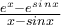 \frac{e^x-e^s^i^n^x}{x-sinx}