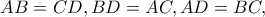 AB=CD, BD=AC, AD=BC,