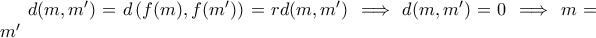 d(m,m') = d \left( f(m), f(m') \right) = r d(m,m') \implies d(m,m') = 0 \implies m = m'