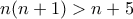 n(n+1)>n+5