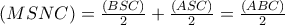 (MSNC)=\frac{(BSC)}{2}+\frac{(ASC)}{2}=\frac{(ABC)}{2}