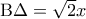 {\rm B}\Delta  = \sqrt 2 x