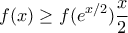 \displaystyle f(x) \geq f(e^{x/2}) \frac{x}{2}