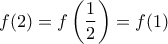 \displaystyle f(2)=f\left(\frac{1}{2}\right)=f(1)