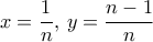 x= \dfrac {1}{n},\, y= \dfrac {n-1}{n}