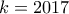 k=2017