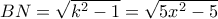 BN=\sqrt{k^2-1}=\sqrt{5x^2-5}