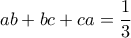 ab+bc+ca=\dfrac{1}{3}