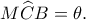 \displaystyle M\widehat CB = \theta. 