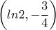 \left ( ln2, -\dfrac{3}{4} \right )