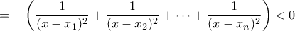 =-\left(\dfrac{1}{(x-x_1)^2}+\dfrac{1}{(x-x_2)^2}+\cdots+\dfrac{1}{(x-x_n)^2}\right)<0