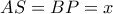 AS=BP=x