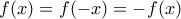 f(x)=f(-x)=-f(x)