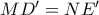 MD'=NE'