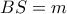 BS=m