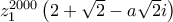 z_{1}^{2000}\left(2+\sqrt{2}-a\sqrt{2} i \right)