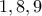 1,8,9