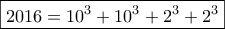\boxed{2016=10^3+10^3+2^3+2^3}
