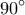 \displaystyle90^\circ