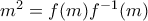 m^2=f(m)f^{-1}(m)