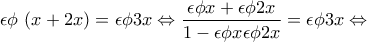 \displaystyle{\epsilon \phi \ (x+2x)=\epsilon \phi 3x \Leftrightarrow \frac{\epsilon \phi x +\epsilon \phi 2x}{1-\epsilon \phi x \epsilon \phi 2x}=\epsilon \phi 3x \Leftrightarrow} \displaystyle{\epsilon \phi \ (x+2x)=\epsilon \phi 3x \Leftrightarrow \frac{\epsilon \phi x +\epsilon \phi 2x}{1-\epsilon \phi x \epsilon \phi 2x}=\epsilon \phi 3x \Leftrightarrow}