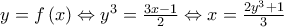 y = f\left( x \right) \Leftrightarrow {y^3} = \frac{{3x - 1}}{2} \Leftrightarrow x = \frac{{2{y^3} + 1}}{3} y = f\left( x \right) \Leftrightarrow {y^3} = \frac{{3x - 1}}{2} \Leftrightarrow x = \frac{{2{y^3} + 1}}{3}