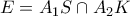 E=A_1S\cap A_2K