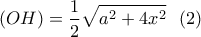 \displaystyle{(OH)=\frac{1}{2}\sqrt{a^2+4x^2}\  \  (2)}